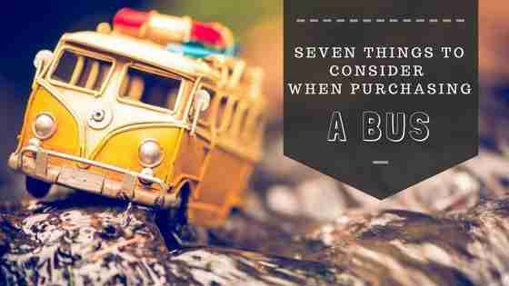 7-things-to-consider-when-purchasing-a-bus
